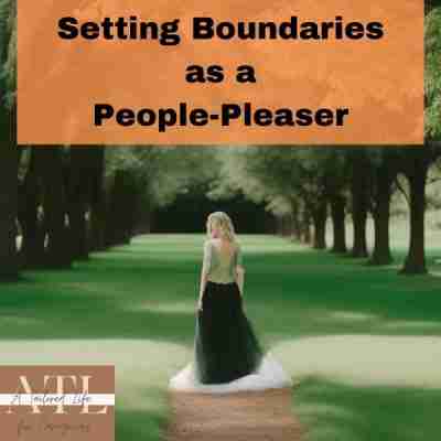 The Ultimate Guide To Setting Boundaries As A People-Pleaser